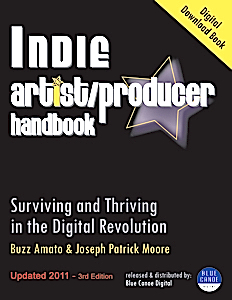 Indie Artist Producer Handbook - Buzz Amato and Joseph Patrick Moore