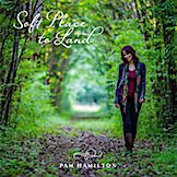 Pam Hamilton Soft Place To Land