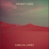 Carlos Lopez - Desert Haze (Single) 2023