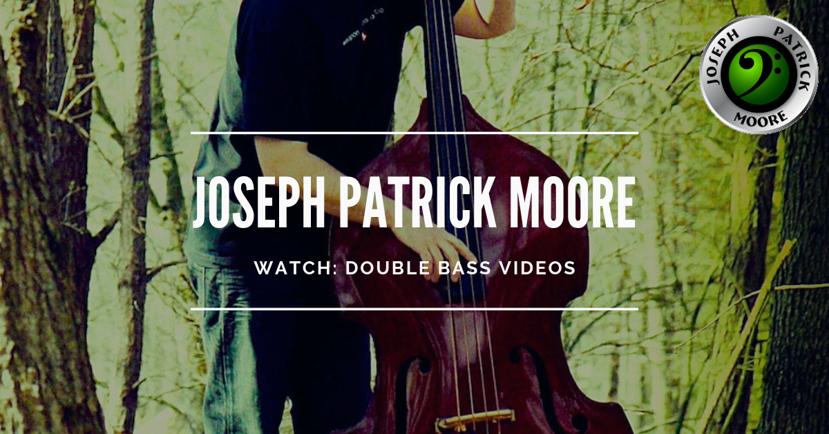 Double Bass Videos with Joseph Patrick Moore