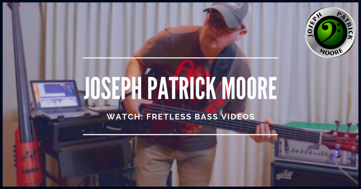Fretless Bass Videos with Joseph Patrick Moore