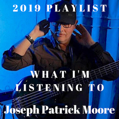 Joseph Patrick Moore 2019 Curated Playlist