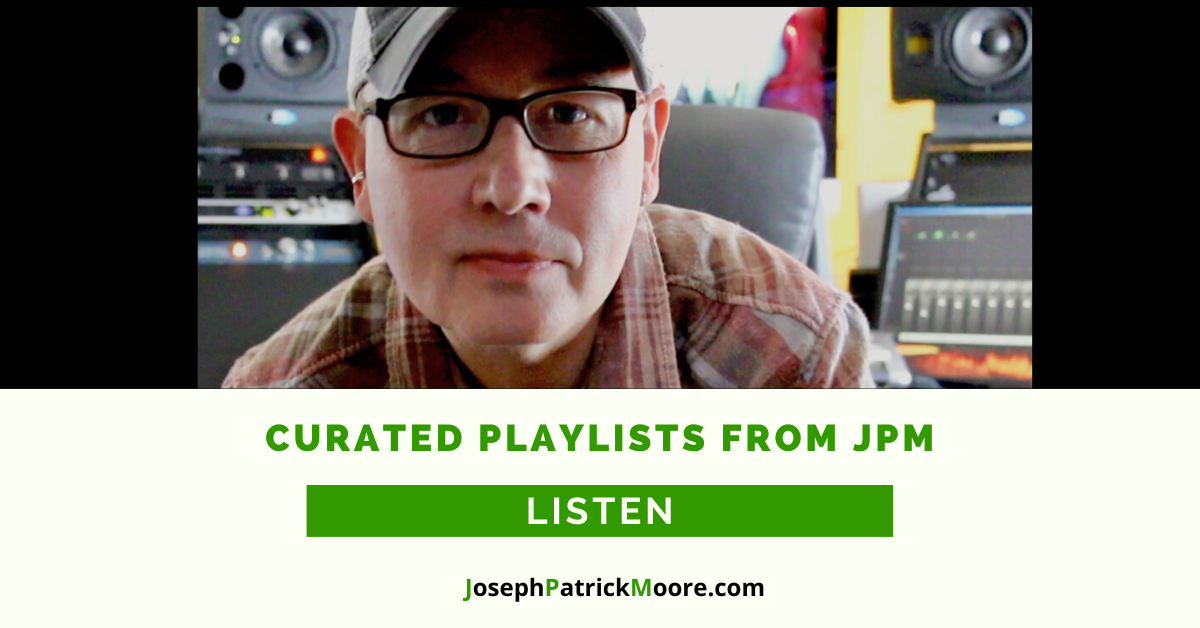 Curated Playlists From Joseph Patrick Moore
