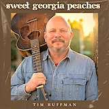 Tim Huffman - Sweet Georgia Peaches - (2023)