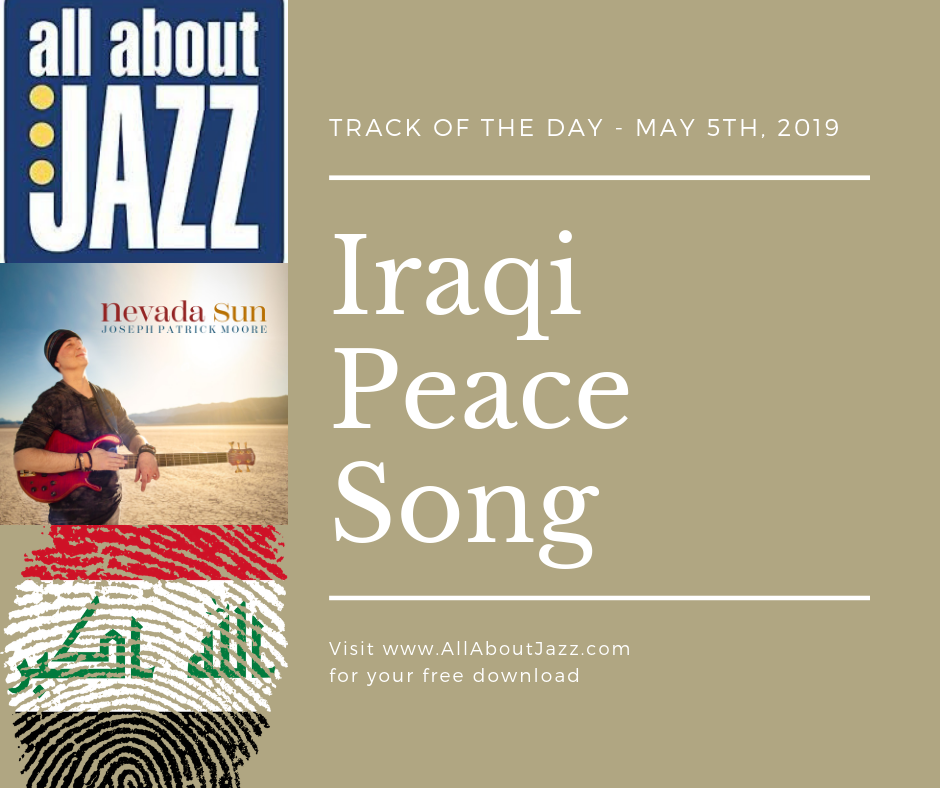 All About Jazz Track Of The Day with Joseph Patrick Moore's Iraqi Peace Song